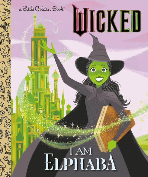 I AM ELPHABA (UNIVERSAL PICTURES WICKED) GOLDENBOOK - MAN-KON.MARY; CHANG. ELSA